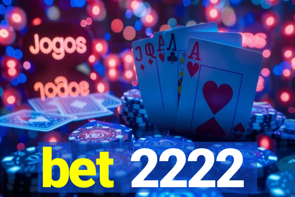bet 2222
